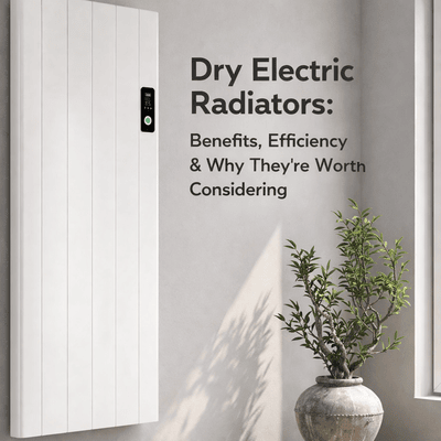 Dry Electric Radiators: Benefits, Efficiency &amp; Why They’re Worth Considering
