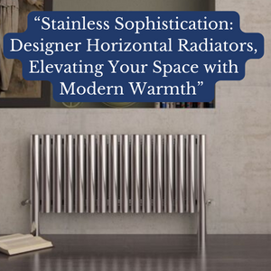 Stainless Steel Horizontal Designer Radiators
